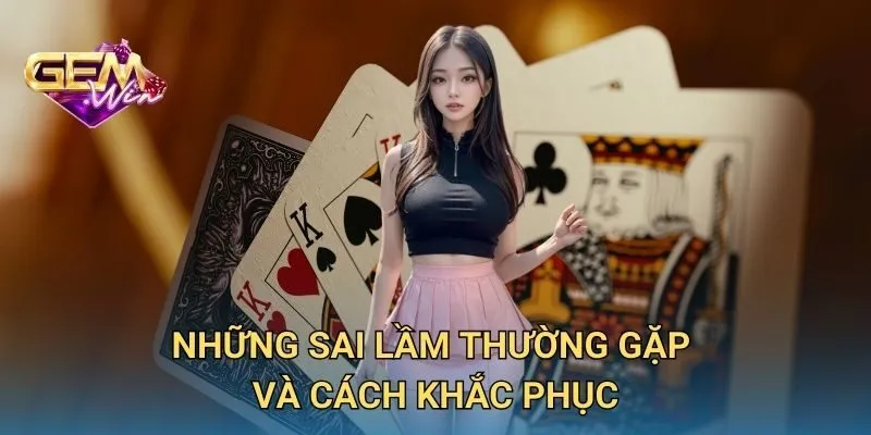 Những Sai Lầm Thường Gặp Và Cách Khắc Phục