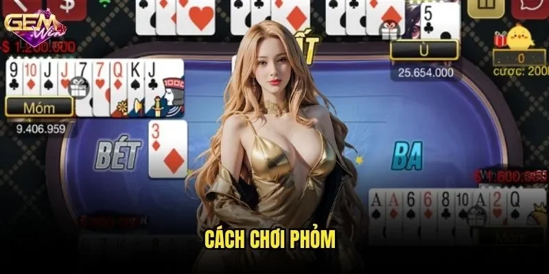 Cách Chơi Phỏm GEMWIN - Từ Người Mới Đến Cao Thủ Chỉ Trong 7 Ngày