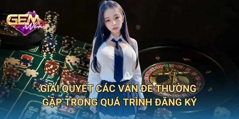 Giải Quyết Các Vấn Đề Thường Gặp Trong Quá Trình Tạo Tài Khoản