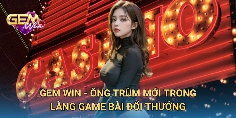 Ông Trùm Mới Trong Làng Game Bài Đổi Thưởng