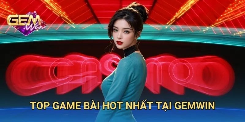 Top Game Bài Hot Nhất Tại Đây