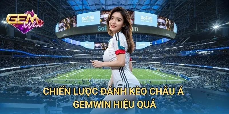 Chiến Lược Đánh Kèo Châu Á GEMWIN Hiệu Quả
