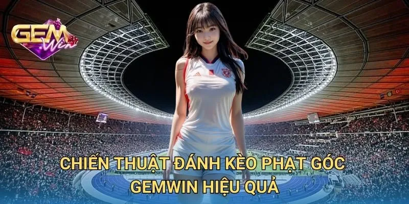 Chiến Thuật Đánh Kèo Phạt Góc GEMWIN Hiệu Quả