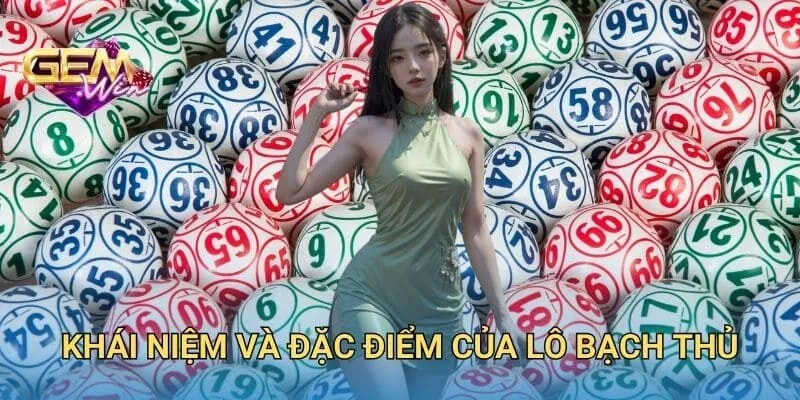 Khái Niệm Và Đặc Điểm Của Lô Bạch Thủ