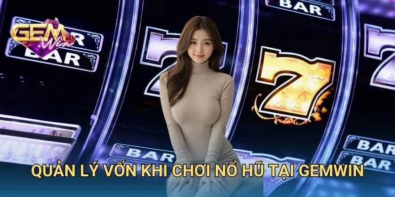 Quản Lý Vốn Khi Chơi Nổ Hũ Tại Đây