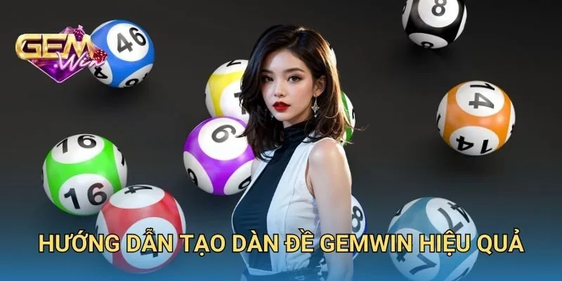 Hướng Dẫn Tạo Dàn Đề GEMWIN Hiệu Quả