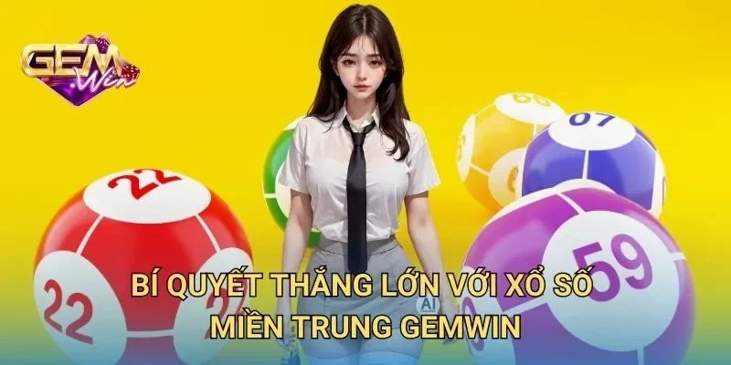 Bí Quyết Thắng Lớn Với Xổ Số Miền Trung