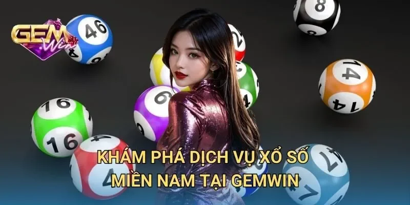 Khám Phá Dịch Vụ Xổ Số Miền Nam Tại GEMWIN