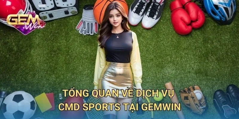 Tổng Quan Về Dịch Vụ CMD Sports Tại GEMWIN